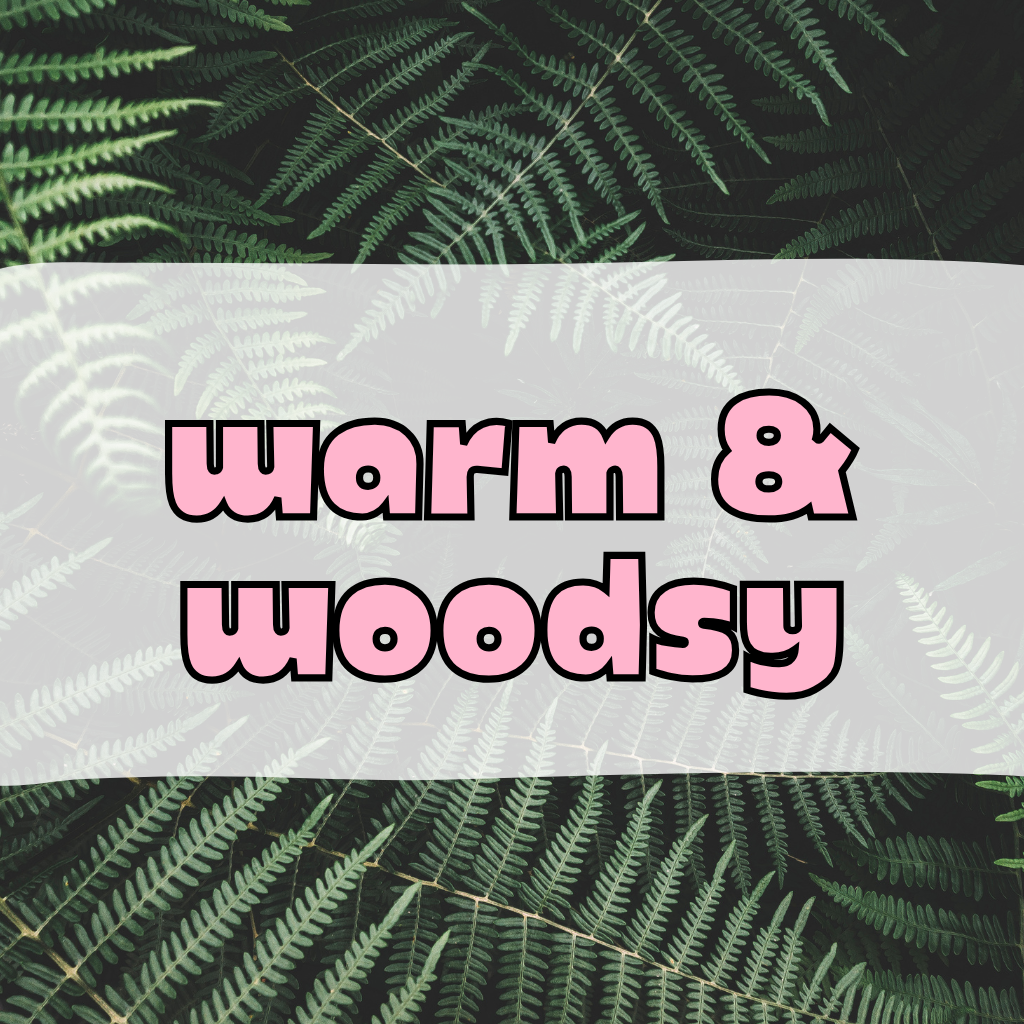 🪵Warm & Woodsy