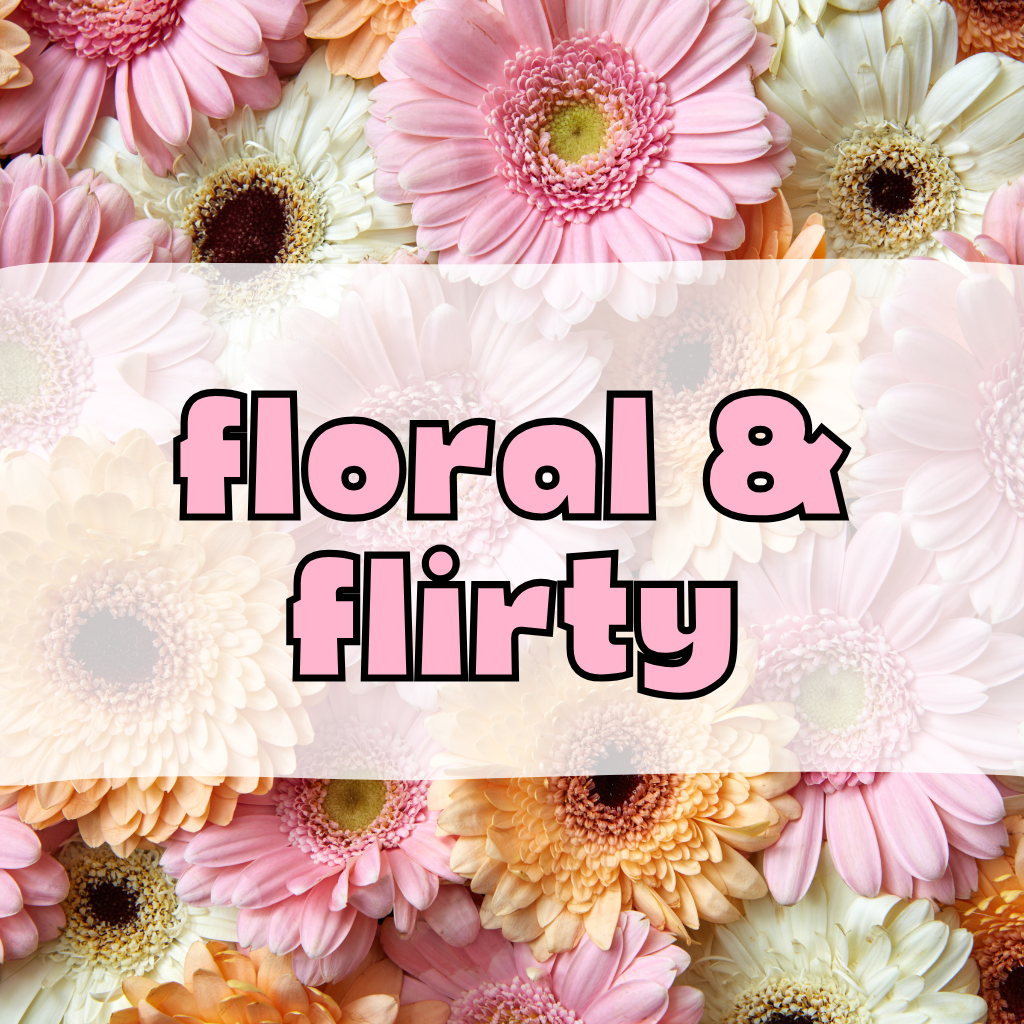 🌸Floral & Flirty